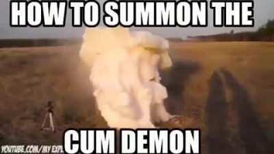 How to summon the cum demon