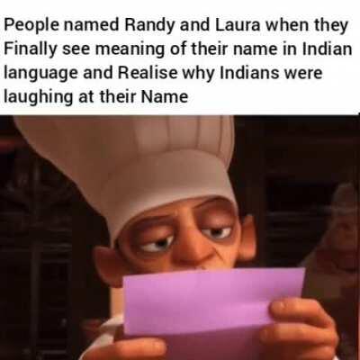 Randy means whore ; Laura means penis. For all non Indians