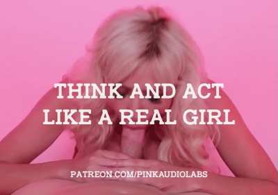 Think and act like a girl.