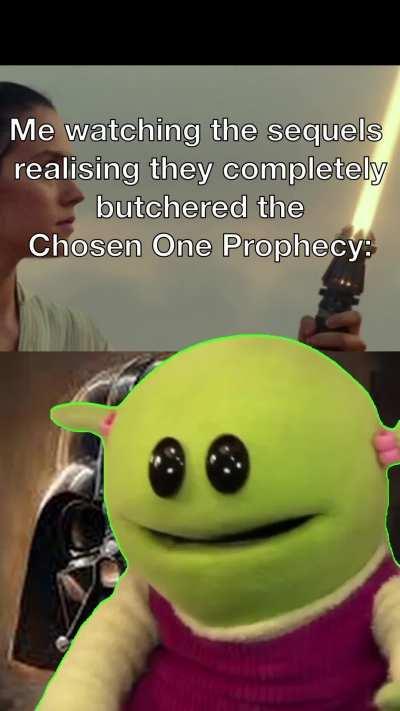 The prophecy was perfect till the prequels