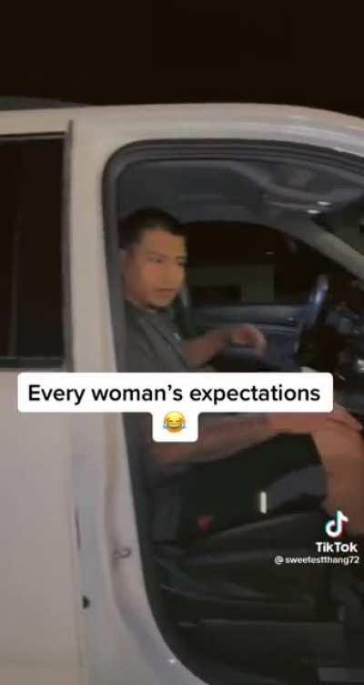 Every woman's expectations.