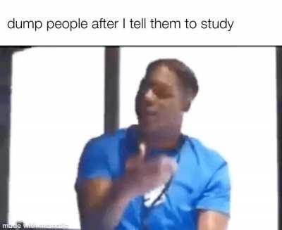 like bro just study