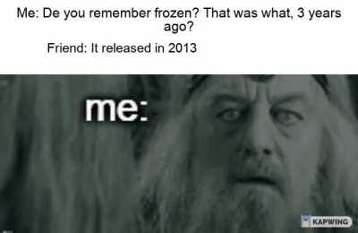 And now I feel old