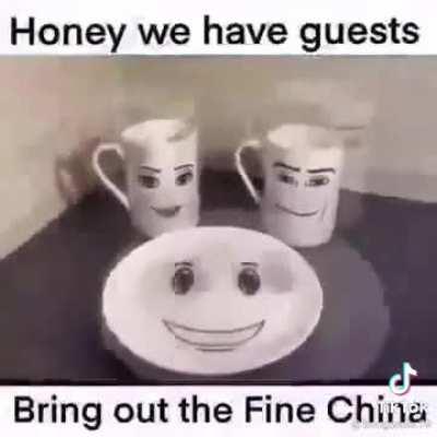 Honey, bring out the fine china! 