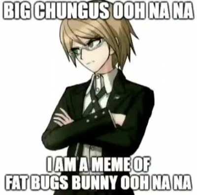 BYAKYUYA AS BIG CHUNGUS?!?!?!?