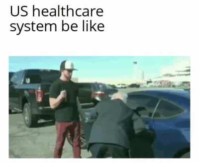 *Laughs in universal healthcare system*