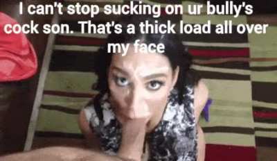 The last thing u should have done was introduce ur mom to ur bully. Now she can't stop sucking on his cock even after he drenched her in his cum