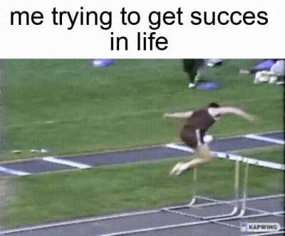 me trying to get succes in life