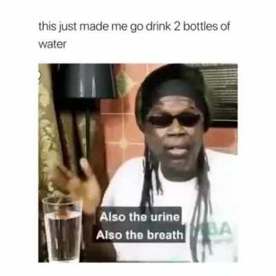 Drink your water