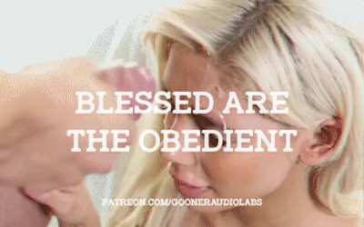 Blessed are the obedient.