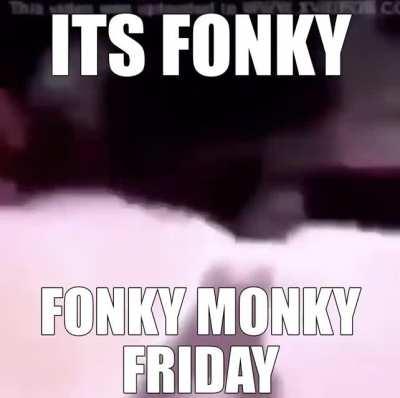 🦧 FONKY MONKY FRIDAY 🦧