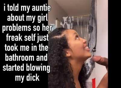 auntie’s a better fuck anyways