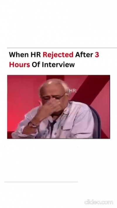 When HR rejects you after 3 hour of interview