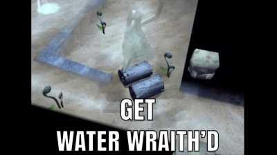 Get water wraith’d