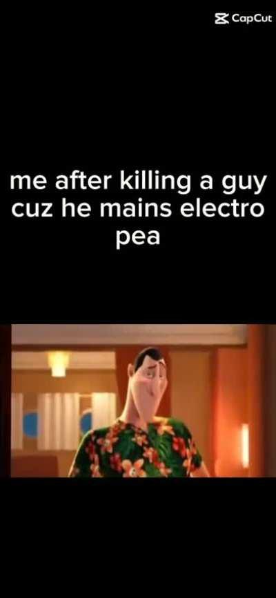 Remember kids don't main electro pea 