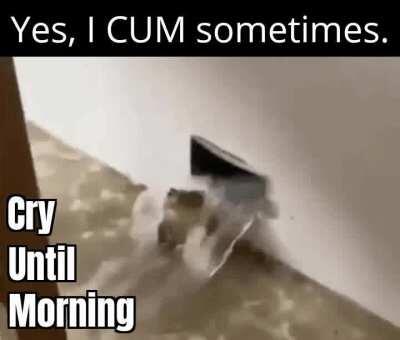 I cry while I cum.