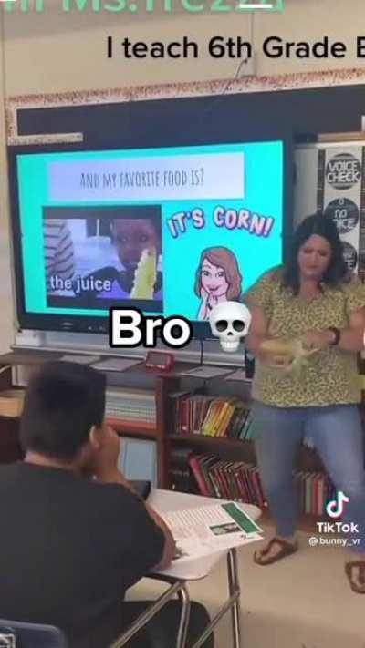 Teacher tries to be fun and plays the corn kid song.