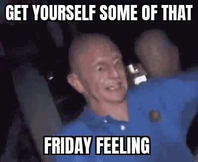 Get That Friday Feeling