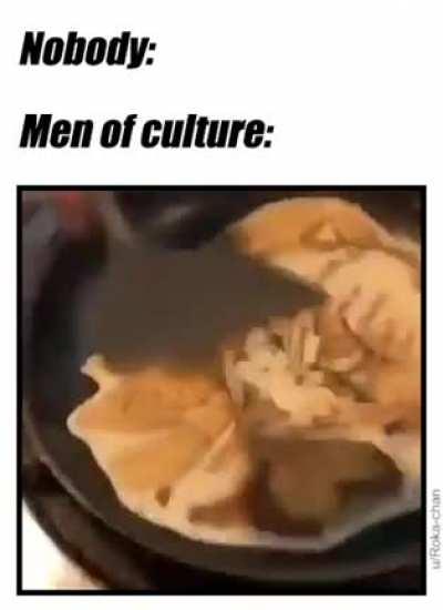 this is what cultured men do