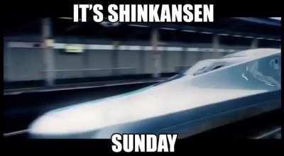 IT'S SHINKANSEN SUNDAY