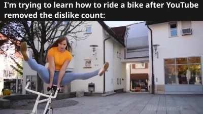 I'm trying to learn how to ride a bike after YouTube removed the dislike count.