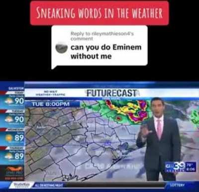 News reporter sneaks Eminem Without Me into his weather reports.