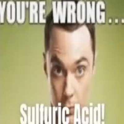 You're wrong sulphuric acid.