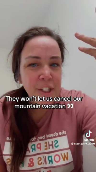 I know that people are dying, but what about my mountain vacation!! 🥺