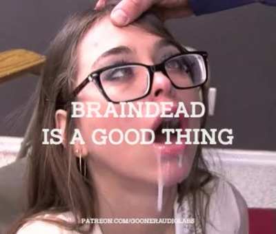 Braindead is a good thing.