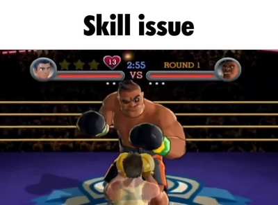 Skill issue