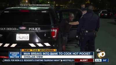 Man breaks into bank to cook hot pocket