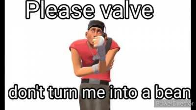 Please valve don't turn me into a bean