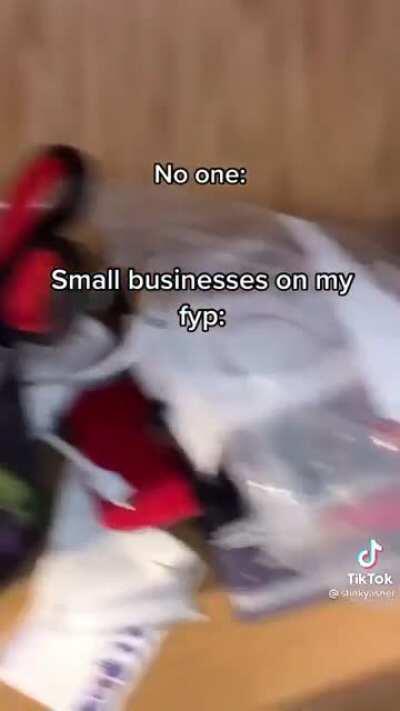 Small businesses on tiktok be like