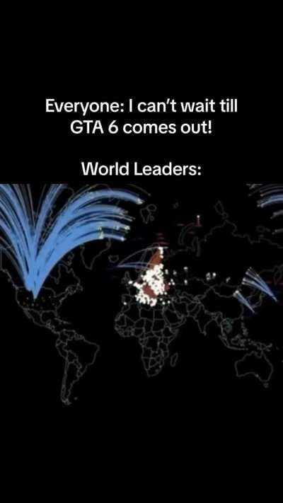 If we get WW3 before GTA6