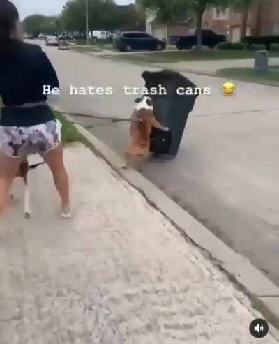 He hates trash cans.