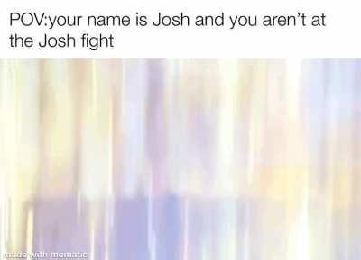 I heard little Josh won