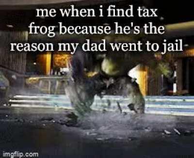 All my homies HATE tax frog