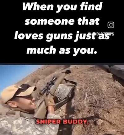 Sniper buddy, sniper buddy…