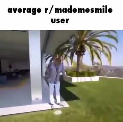 in 2 weeks time there is gonna be a post on r/mademesmile saying smt &quot;first time ive walked on grass in 5 years its so nice!!!!!! 😁😁😁😃😃🤩🤩&quot;