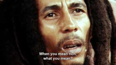 Bob Marley's philosophy on life and money.