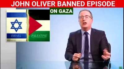 Here's that banned John Oliver video about Gaza. Send me a message if you want the original .mp4 for social media