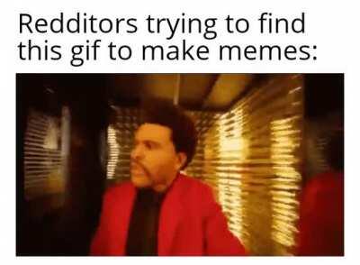 Search weeknd gif btw