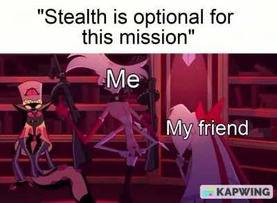 I’m pretty sure nobody does stealth when it’s optional