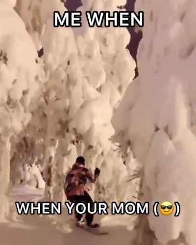 me (cool) when your mom (fat) XD