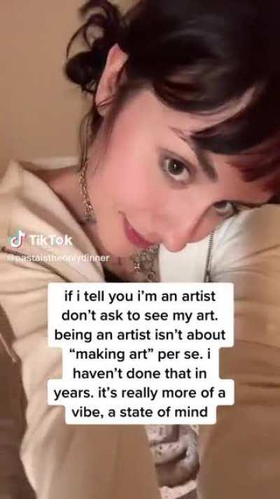 &quot;being an artist isn't about &quot;making art&quot; per se&quot;