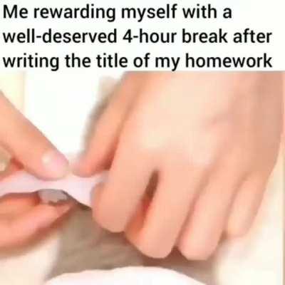 You never really finish homework, come on