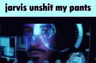 Jarvis unshit my pants