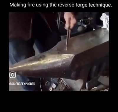 Making fire using Reverse Forge Technique