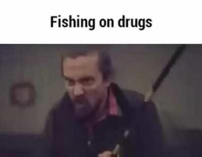 Fishing on Drugs