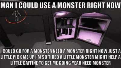 man i could go for a monster right now-